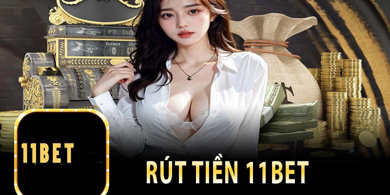 Rút tiền 11BET